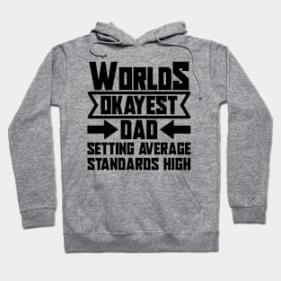 Father's Day Gift World's Okayest Dad Setting Average Standards High Hoodie